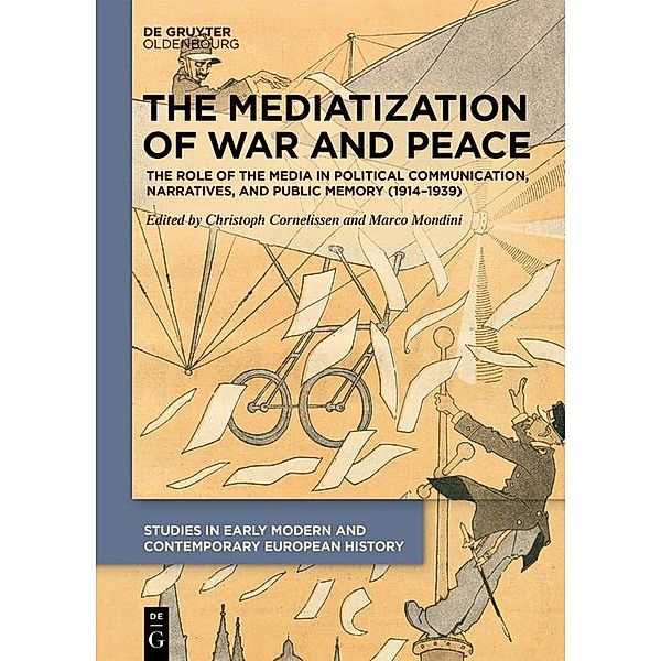 The Mediatization of War and Peace / Studies in Early Modern and Contemporary European History Bd.2