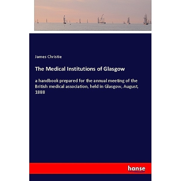 The Medical Institutions of Glasgow, James Christie