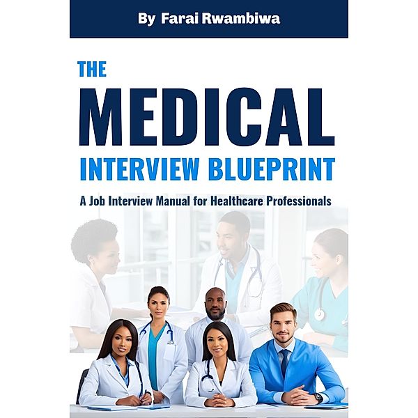 The Medical Interview Blueprint, Farai Rwambiwa