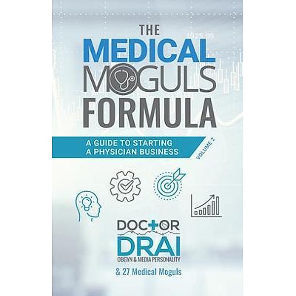 The Medical Moguls Formula, Volume 2¿ / Purposely Created Publishing Group, Draion Burch