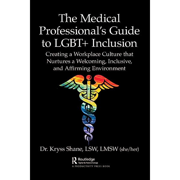 The Medical Professional's Guide to LGBT+ Inclusion, Kryss Shane