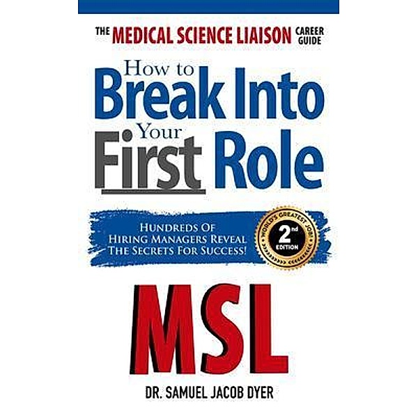 The Medical Science Liaison Career Guide, Samuel J Dyer