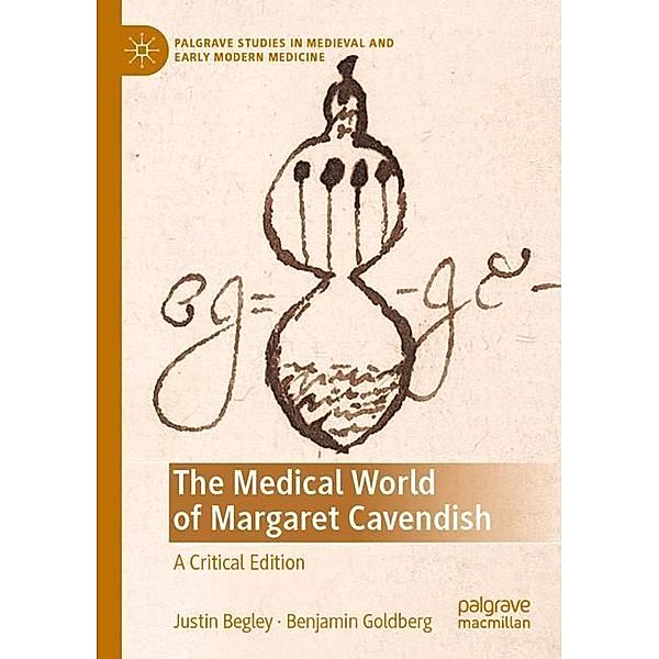 The Medical World of Margaret Cavendish, Justin Begley, Benjamin Goldberg