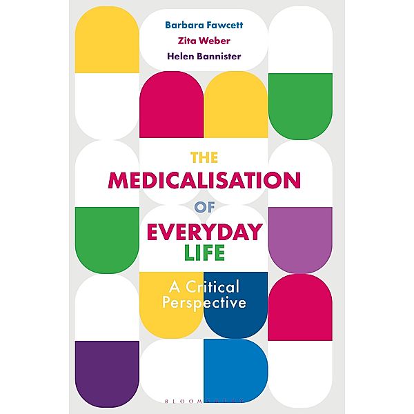 The Medicalisation of Everyday Life, Barbara Fawcett, Zita Weber, Helen Bannister