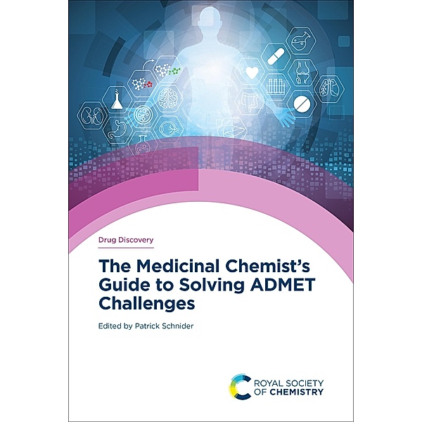 The Medicinal Chemist's Guide to Solving ADMET Challenges / ISSN