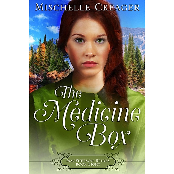 The Medicine Box (MacPherson Brides, #8) / MacPherson Brides, Mischelle Creager