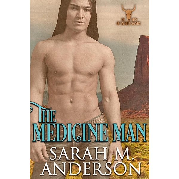 The Medicine Man (Men of the White Sandy, #1) / Men of the White Sandy, Sarah M. Anderson