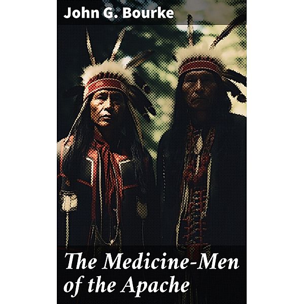 The Medicine-Men of the Apache, John G. Bourke