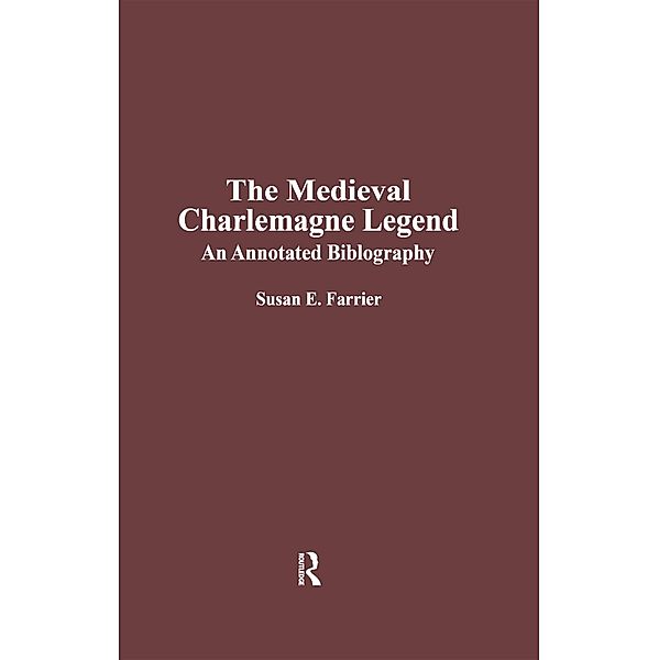 The Medieval Charlemagne Legend, Susan E. Farrier