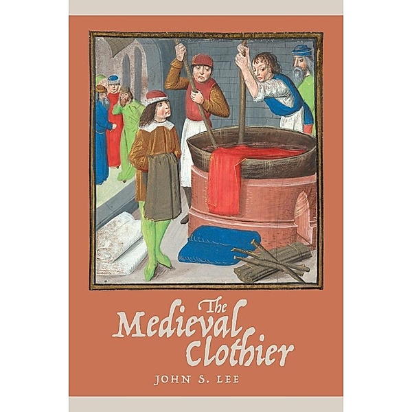 The Medieval Clothier, John S Lee