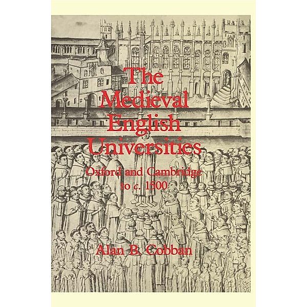 The Medieval English Universities, Alan B. Cobban