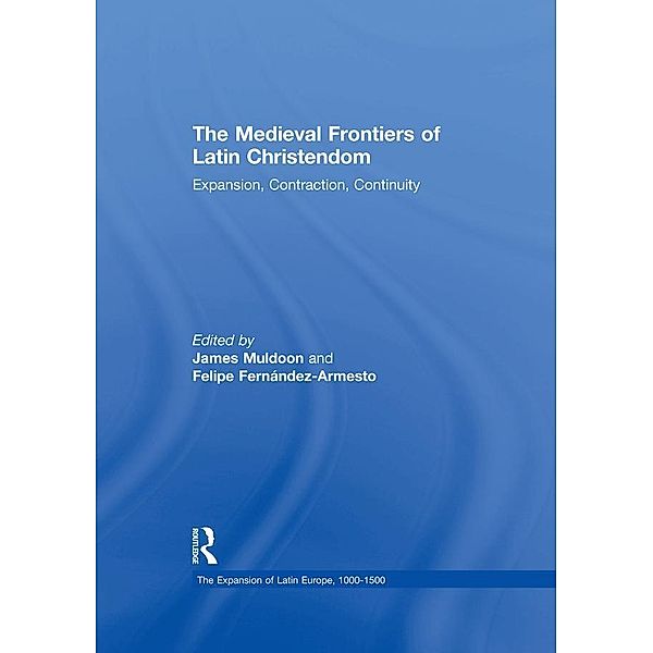 The Medieval Frontiers of Latin Christendom, Felipe Fernandez-Armesto