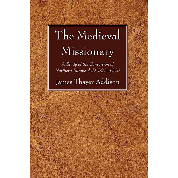 The Medieval Missionary, James Thayer Addison