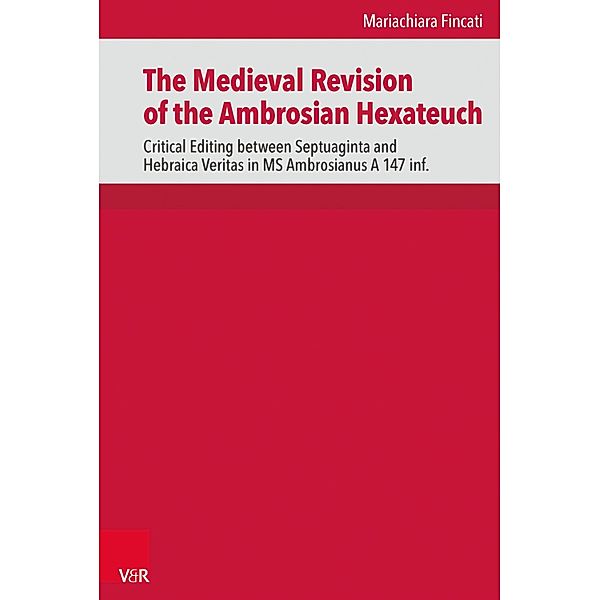 The Medieval Revision of the Ambrosian Hexateuch / De Septuaginta Investigationes (DSI), Mariachiara Fincati