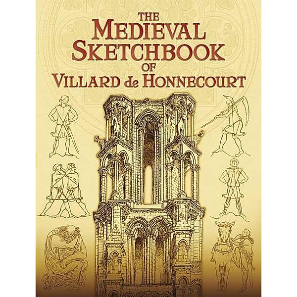 The Medieval Sketchbook of Villard de Honnecourt / Dover Fine Art, History of Art, Villard de Honnecourt