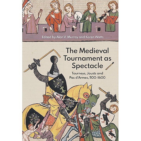 The Medieval Tournament as Spectacle / Royal Armouries Research Series Bd.1