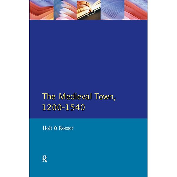 The Medieval Town in England 1200-1540