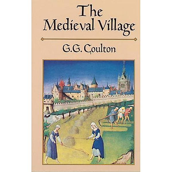 The Medieval Village, G. G. Coulton