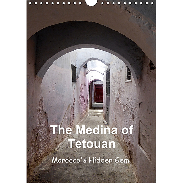 The Medina of Tetouan Morocco's Hidden Gem (Wall Calendar 2019 DIN A4 Portrait), Sharon Poole