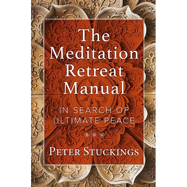The Meditation Retreat Manual, Peter Stuckings