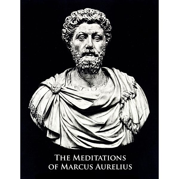 The Meditations of Marcus Aurelius, Marcus Aurelius Antonius