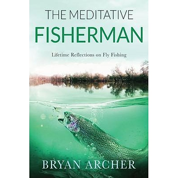 The Meditative Fisherman, Bryan Archer