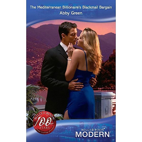 The Mediterranean Billionaire's Blackmail Bargain (Mills & Boon Modern) / Mills & Boon Modern, Abby Green