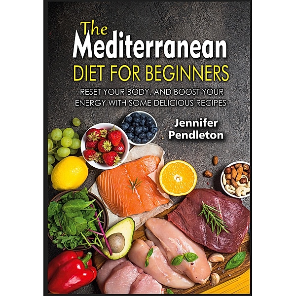 The Mediterranean Diet for Beginners, Jennifer Pendleton