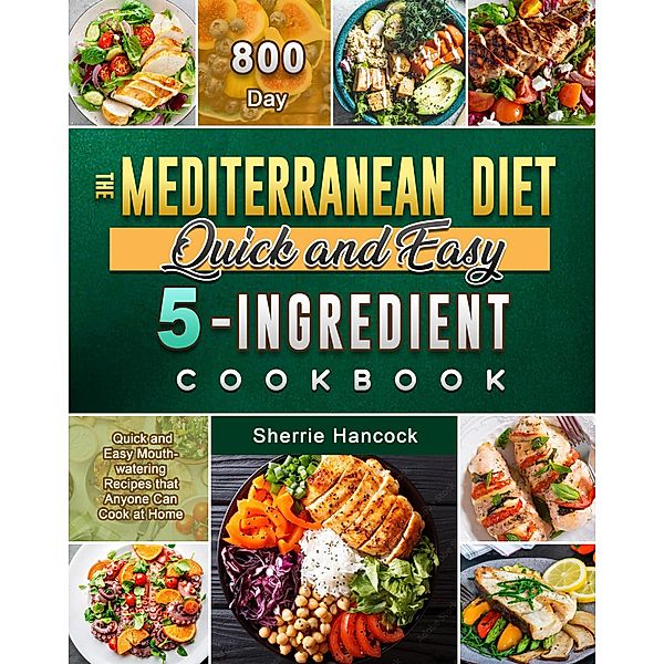 The Mediterranean Diet Quick and Easy 5-Ingredient Cookbook, Sherrie Hancock