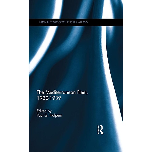 The Mediterranean Fleet, 1930-1939, Paul G. Halpern