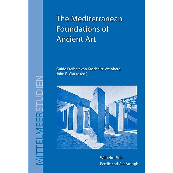 The Mediterranean Foundations of Ancient Art, Guido Frhr. Kaschnitz-Weinberg