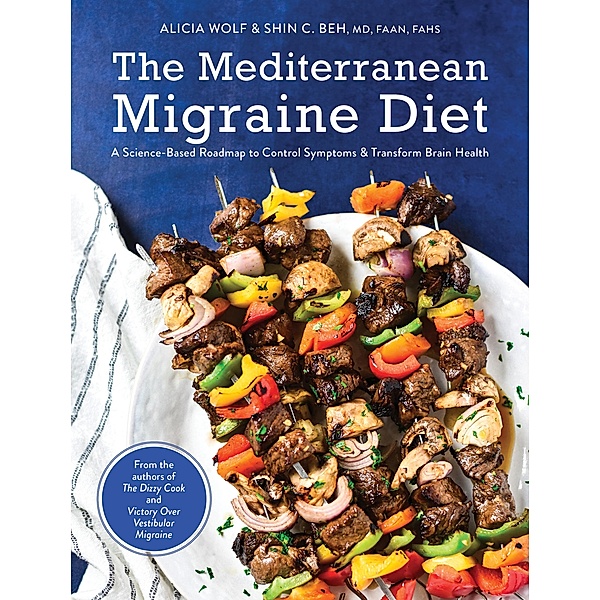 The Mediterranean Migraine Diet, Alicia Wolf, Shin C. Beh