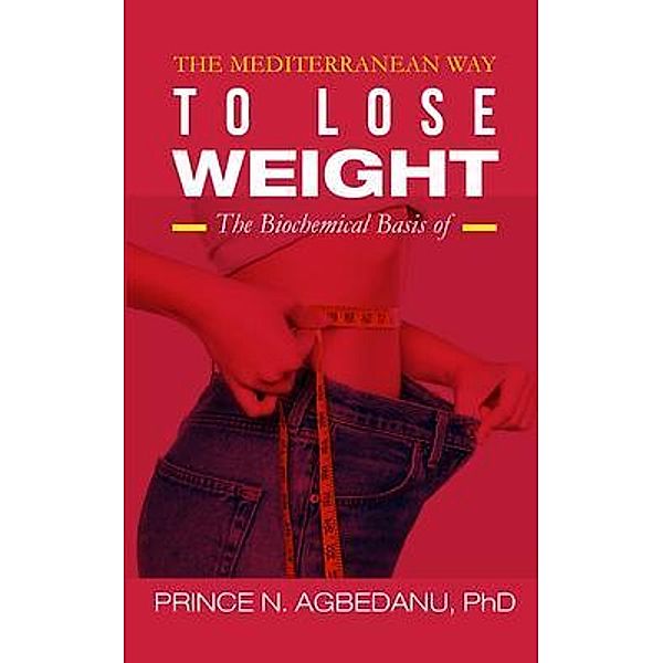 The Mediterranean Way to Lose Weight / Prince N Agbedanu, Prince N. Agbedanu