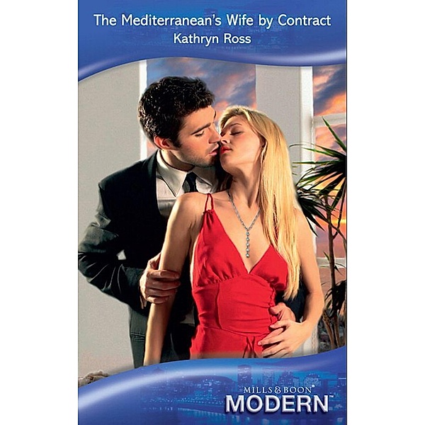 The Mediterranean's Wife By Contract, Kathryn Ross