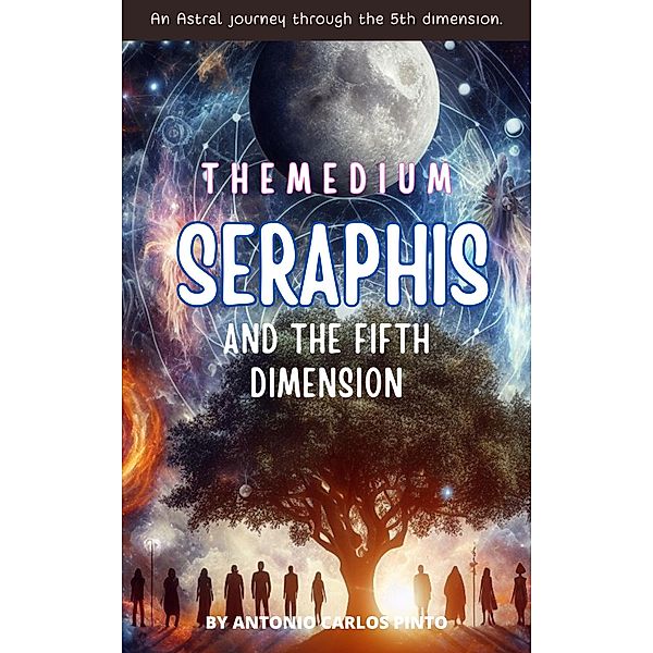 The Medium Seraphis and The Fifth Dimension / Seraphis, Antonio Carlos Pinto