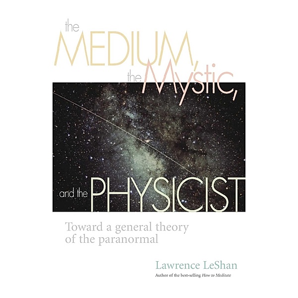 The Medium, the Mystic, and the Physicist, Lawrence LeShan