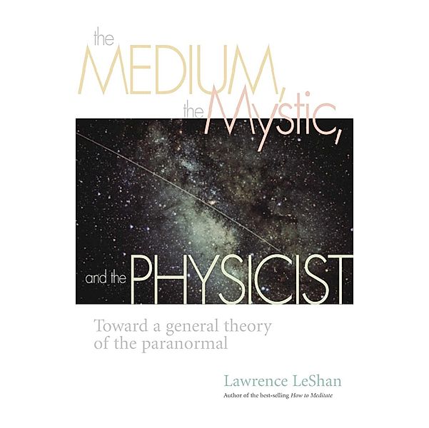 The Medium, the Mystic, and the Physicist, Lawrence LeShan