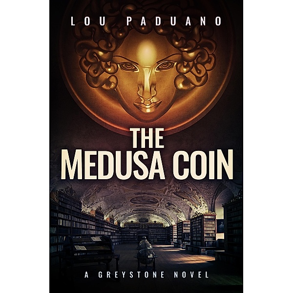 The Medusa Coin - A Greystone Novel / Greystone, Lou Paduano