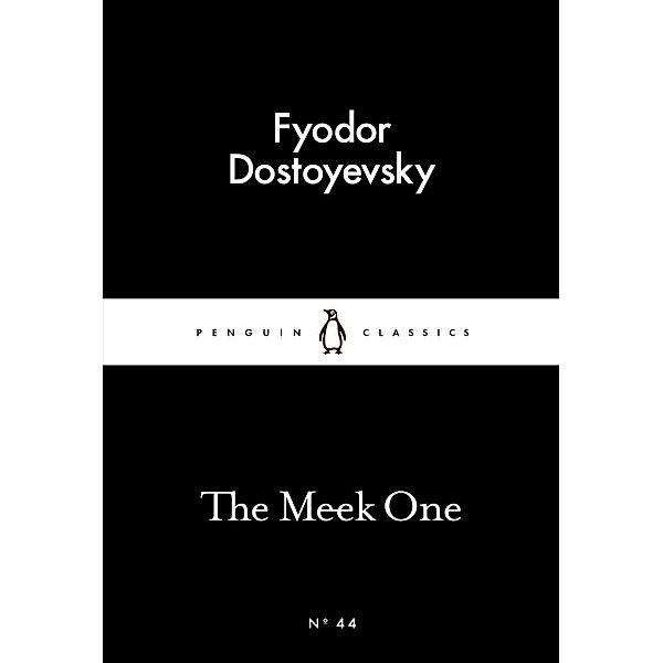 The Meek One / Penguin Little Black Classics, Fyodor Dostoyevsky