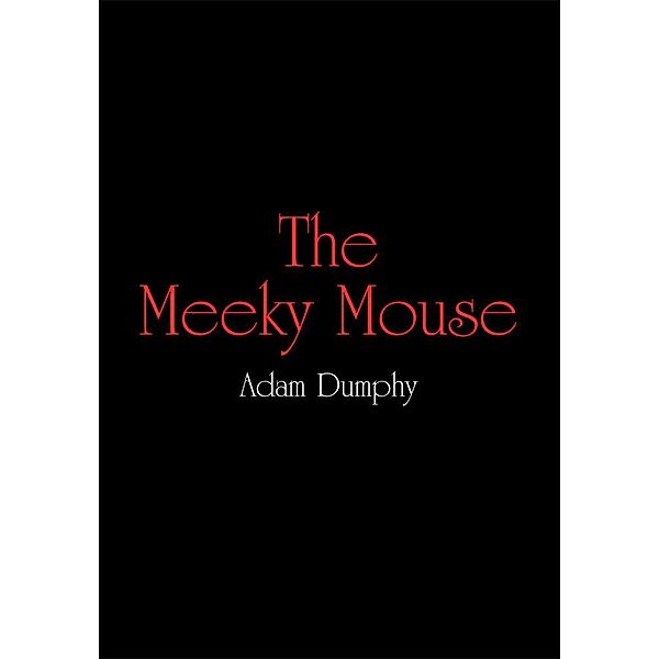The Meeky Mouse, Adam Dumphy