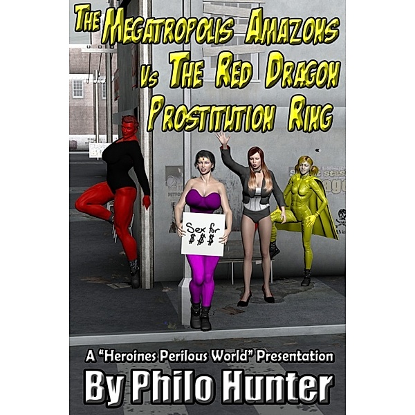 The Megatropolis Amazons Vs the Red Dragon Prostitution Ring, Philo Hunter
