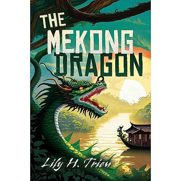 The Mekong Dragon, Lily H. Trieu