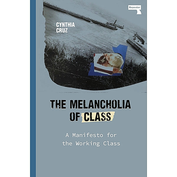 The Melancholia of Class, Cynthia Cruz