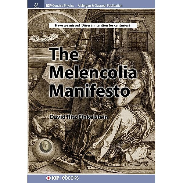 The Melencolia Manifesto / IOP Concise Physics, David Finkelstein