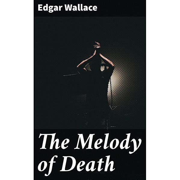 The Melody of Death, Edgar Wallace