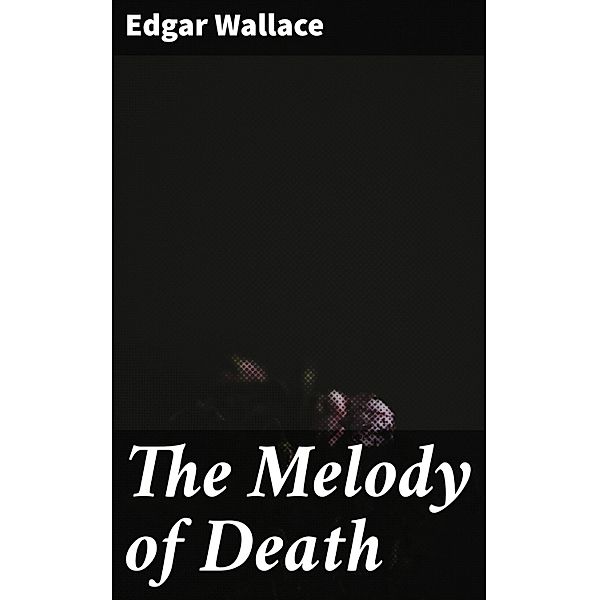The Melody of Death, Edgar Wallace