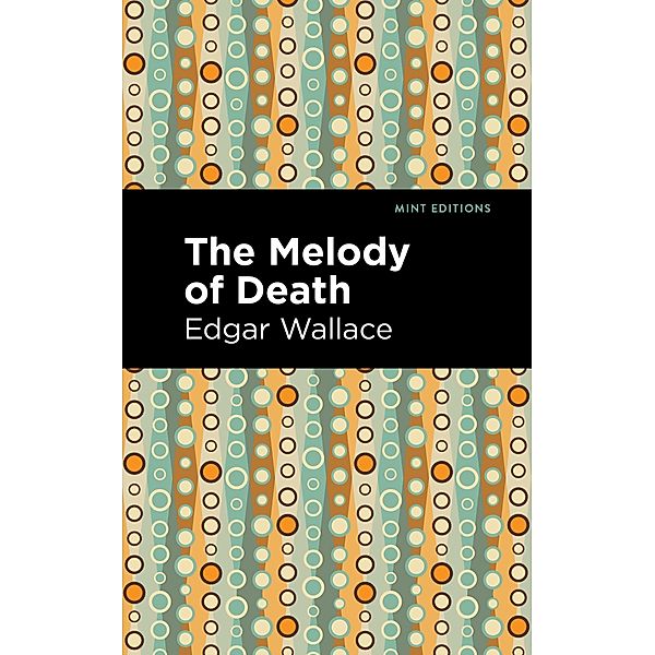 The Melody of Death / Mint Editions (Crime, Thrillers and Detective Work), Edgar Wallace