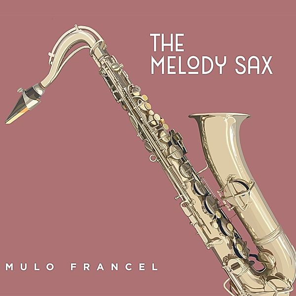 The Melody Sax (180g Black Vinyl), Mulo Francel