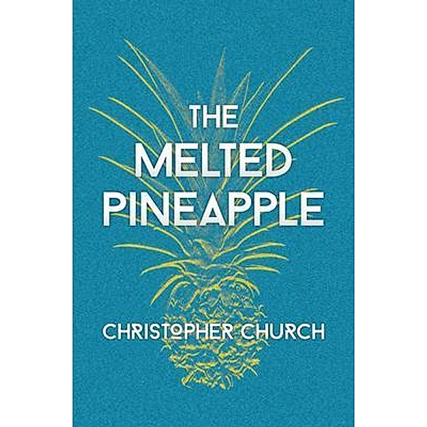 The Melted Pineapple / The Mason Braithwaite Paranormal Mystery Series Bd.11, Christopher Church