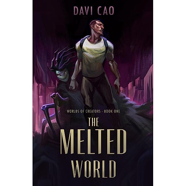 The Melted World (Worlds of Creators, #1), Davi Cao